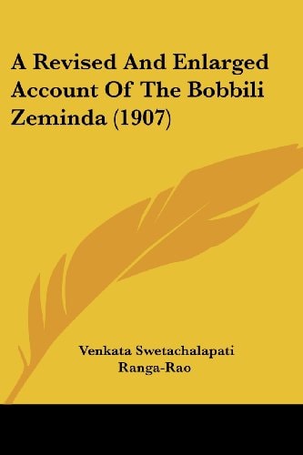 A Revised And Enlarged Account Of The Bobbili Zeminda (1907)