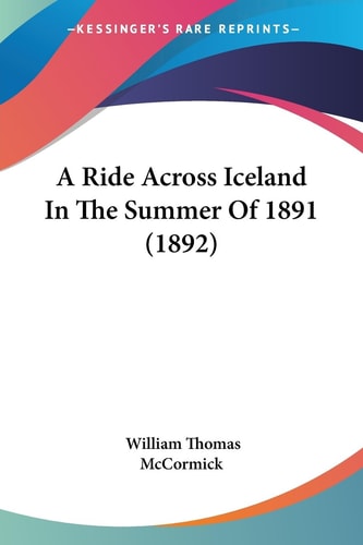 A Ride Across Iceland In The Summer Of 1891 (1892)