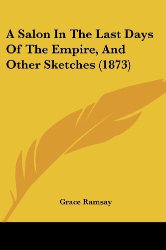 A Salon in the Last Days of the Empire, and Other Sketches