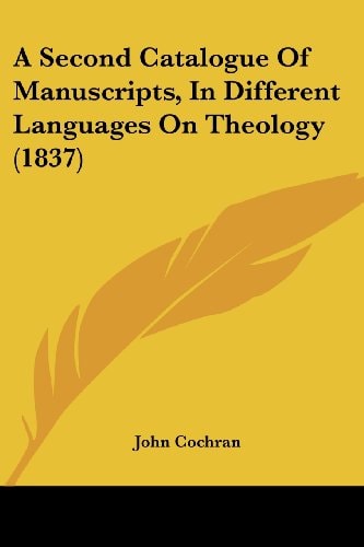 A Second Catalogue of Manuscripts, in Different Languages on Theology