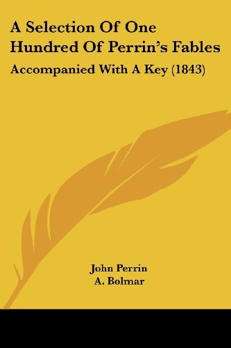 A Selection of One Hundred of Perrin's Fables Accompanied with A Key (1843)