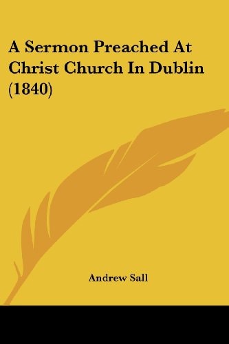 A Sermon Preached at Christ Church in Dublin