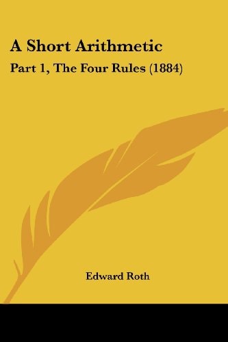 A Short Arithmetic Part 1, The Four Rules (1884)