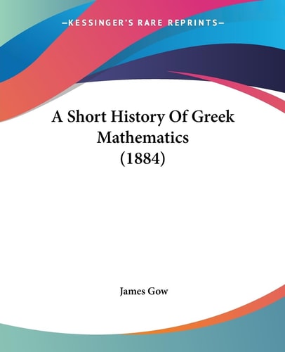 A Short History Of Greek Mathematics (1884)
