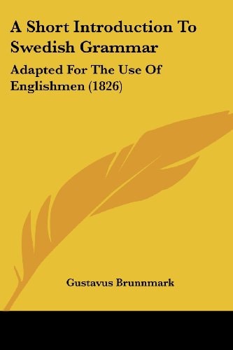 A Short Introduction to Swedish Grammar Adapted for the Use of Englishmen (1826)