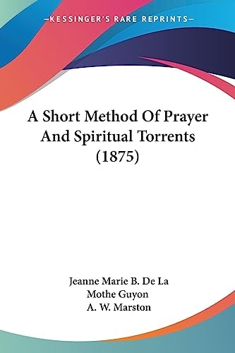 A Short Method Of Prayer And Spiritual Torrents (1875)