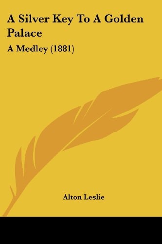 A Silver Key To A Golden Palace A Medley (1881)