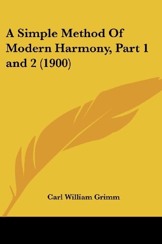 A Simple Method Of Modern Harmony, Part 1 and 2 (1900)