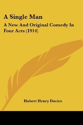 A Single Man A New And Original Comedy In Four Acts (1914)