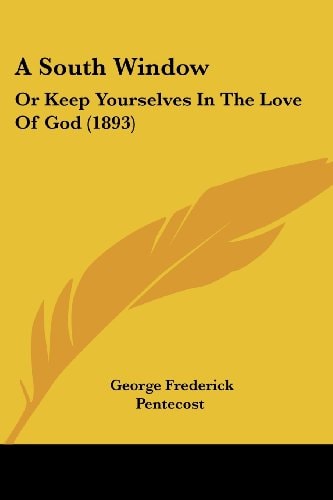 A South Window Or Keep Yourselves In The Love Of God (1893)