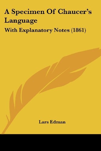 A Specimen of Chaucer's Language With Explanatory Notes (1861)