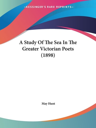 A Study Of The Sea In The Greater Victorian Poets (1898)