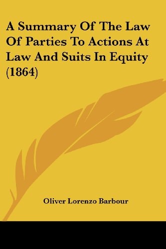 A Summary of the Law of Parties to Actions at Law and Suits in Equity