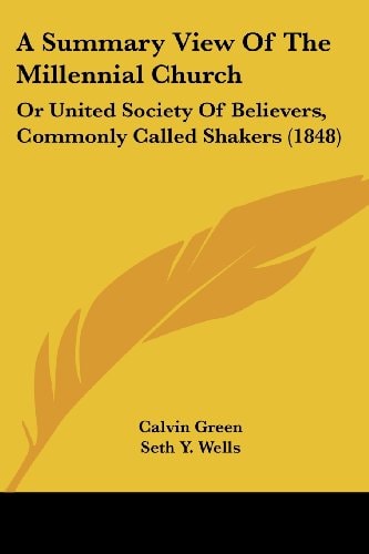 A Summary View of the Millennial Church Or United Society of Believers, Commonly Called Shakers (1848)