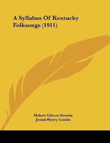 A Syllabus Of Kentucky Folksongs (1911)