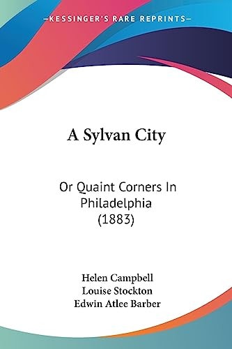 A Sylvan City Or Quaint Corners In Philadelphia (1883)