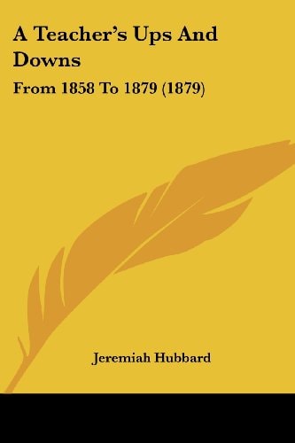 A Teacher's Ups And Downs From 1858 To 1879 (1879)