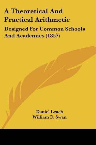 A Theoretical and Practical Arithmetic Designed for Common Schools and Academies (1857)