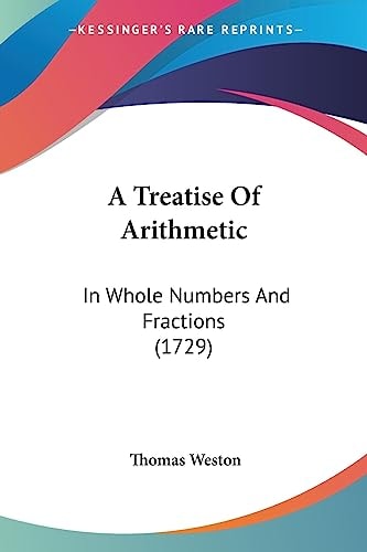 A Treatise of Arithmetic In Whole Numbers and Fractions (1729)