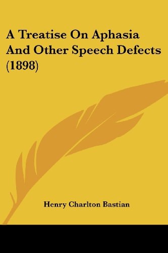 A Treatise on Aphasia and Other Speech Defects (1898)