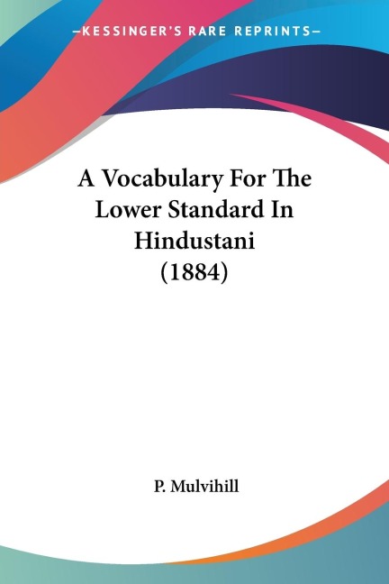 A Vocabulary For The Lower Standard In Hindustani (1884)