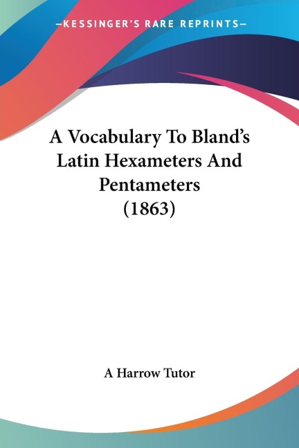 A Vocabulary To Blands Latin Hexameters And Pentameters (1863)