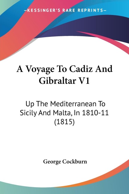 A Voyage To Cadiz And Gibraltar V1: Up The Mediterranean To Sicily And Malta, In 1810-11 (1815)