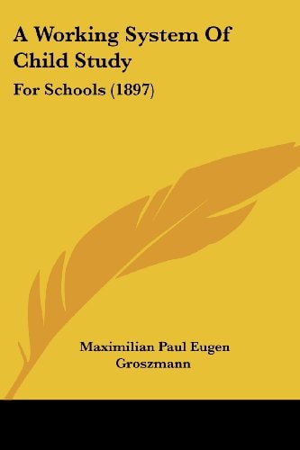 A Working System Of Child Study For Schools (1897)