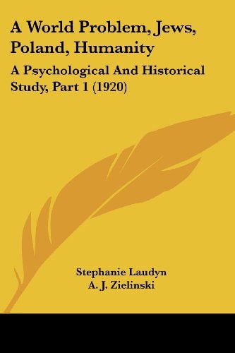 A World Problem, Jews, Poland, Humanity A Psychological And Historical Study, Part 1 (1920)