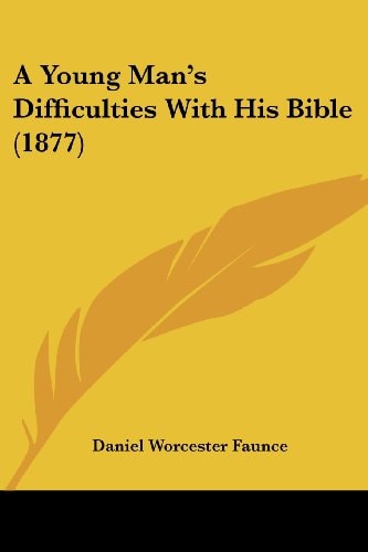 A Young Man's Difficulties With His Bible (1877)