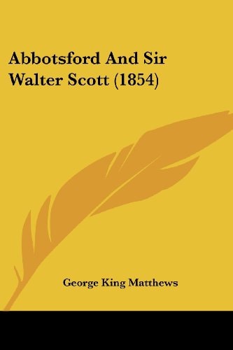 Abbotsford and Sir Walter Scott