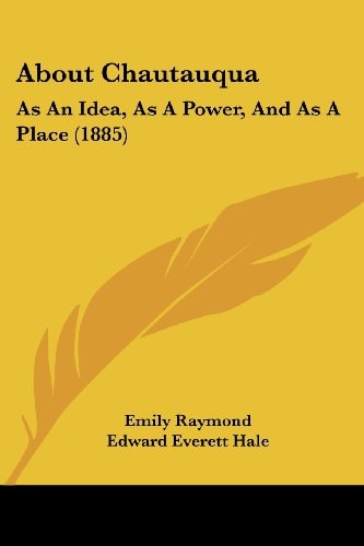 About Chautauqua As An Idea, As A Power, And As A Place (1885)