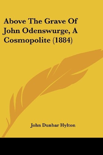 Above The Grave Of John Odenswurge, A Cosmopolite (1884)