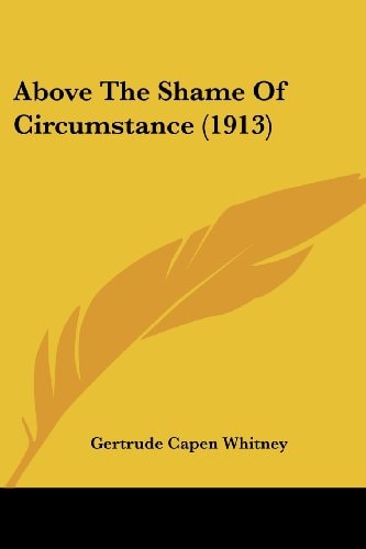 Above The Shame Of Circumstance (1913)