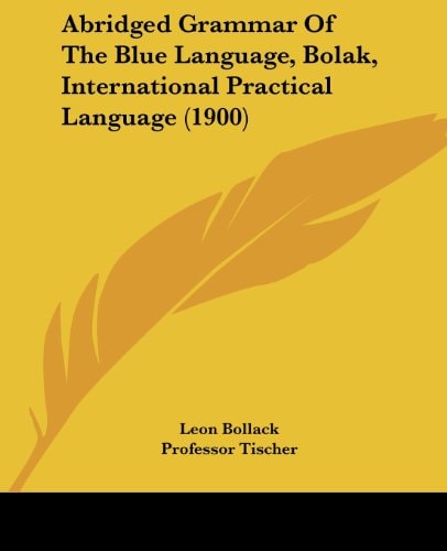 Abridged Grammar Of The Blue Language, Bolak, International Practical Language (1900)