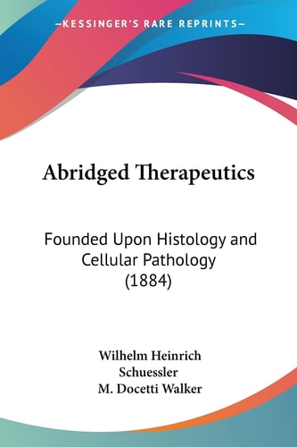 Abridged Therapeutics Founded Upon Histology and Cellular Pathology (1884)