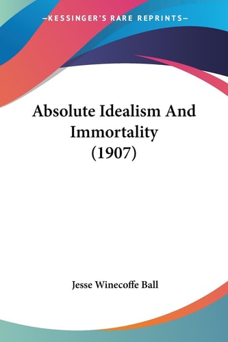 Absolute Idealism And Immortality (1907)