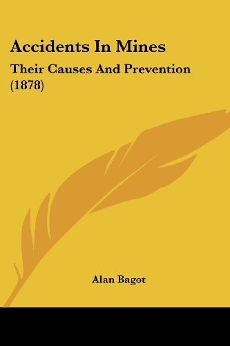 Accidents In Mines Their Causes And Prevention (1878)
