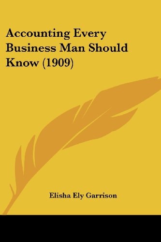 Accounting Every Business Man Should Know (1909)