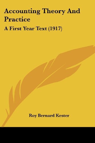 Accounting Theory And Practice A First Year Text (1917)