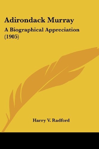 Adirondack Murray A Biographical Appreciation (1905)