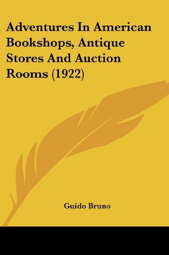 Adventures In American Bookshops, Antique Stores And Auction Rooms (1922)