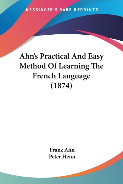 Ahns Practical And Easy Method Of Learning The French Language (1874)