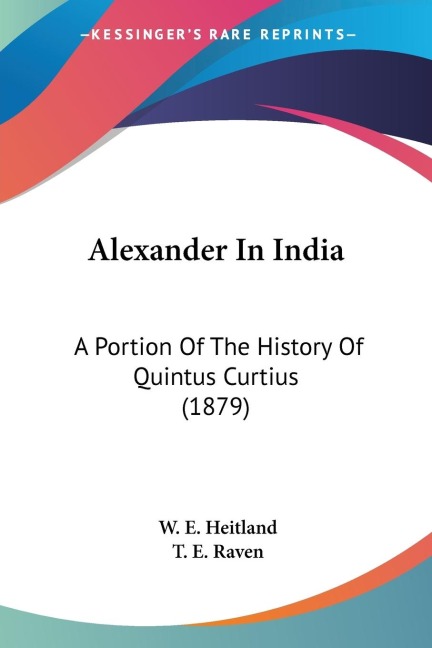 Alexander In India: A Portion Of The History Of Quintus Curtius (1879)
