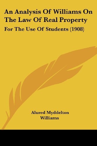 An Analysis Of Williams On The Law Of Real Property For The Use Of Students (1908)