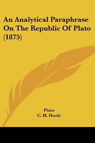An Analytical Paraphrase On The Republic Of Plato (1875)