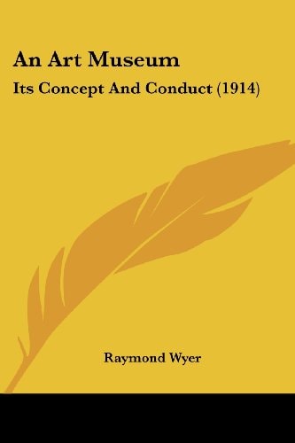 An Art Museum Its Concept And Conduct (1914)