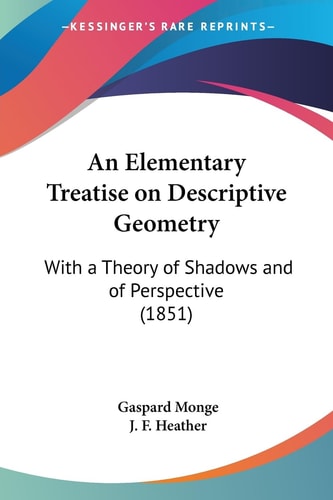 An Elementary Treatise on Descriptive Geometry With A Theory of Shadows and of Perspective (1851)