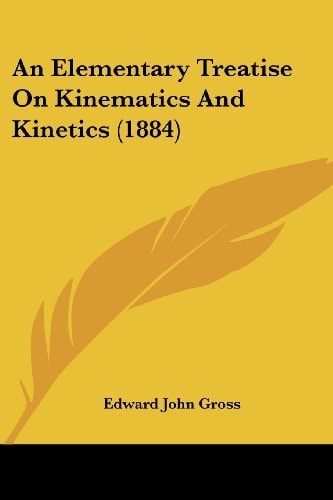 An Elementary Treatise On Kinematics And Kinetics (1884)