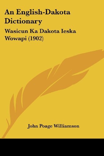 An English-Dakota Dictionary Wasicun Ka Dakota Ieska Wowapi (1902)